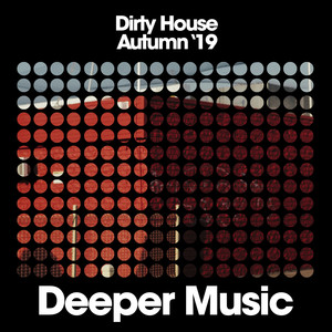 Dirty House Autumn '19