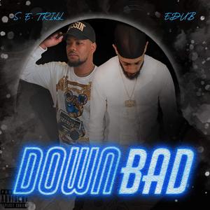 Down Bad (feat. S.E. Trill) [Explicit]