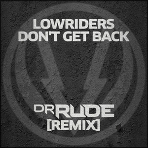 Don't Get Back (Dr. Rude Remix)