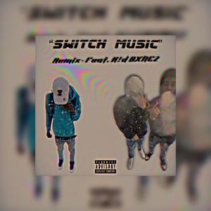 Switch Music (feat. K!D Bxnez) [Explicit]