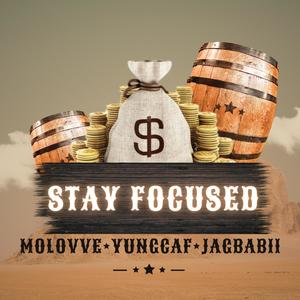 Stay Focused (feat. Yung CAF & JagBabii) (Explicit)