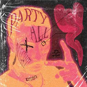 PARTY ALL NIGHT (feat. Rasurrys & ThatKidd) (Explicit)