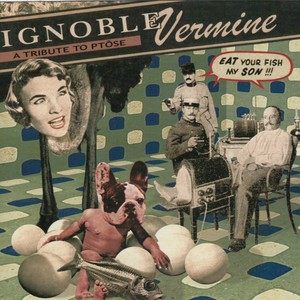 Ignoble vermine (A Tribute to Ptôse)