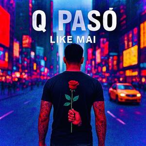 Q PASÓ