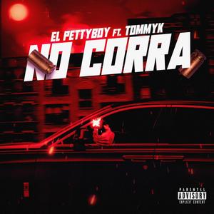 No corra (feat. El PettyBoy) (Explicit)