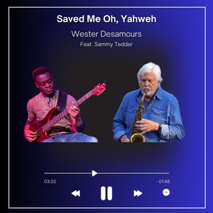 Saved Me Oh, Yahweh (feat. Sammy Tedder)