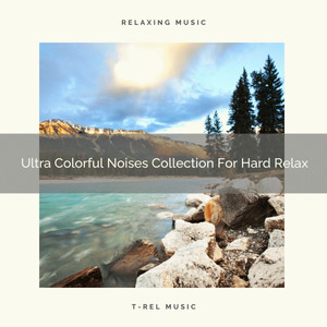 Ultra Colorful Noises Collection For Hard Relax