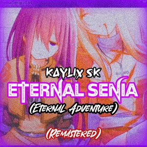 Eternal Senia (Eternal Adventure) (2024 Versión remasterizada)