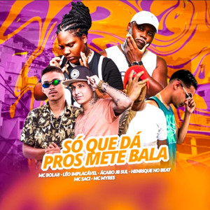 Só Que Dá Pros Mete Bala (Explicit)