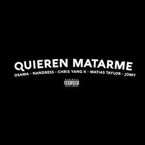 Quieren Matarme (Explicit)