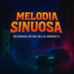 Melodia Sinuosa (feat. MC Buraga & MC Boy Gr) (Explicit)