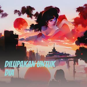 DILUPAKAN UNTUK DIA