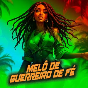 MELÔ DE GUERREIRO DE FÉ