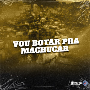 VOU BOTAR PRA MACHUCAR (Explicit)