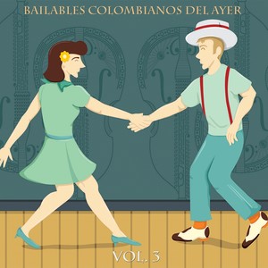 Bailables Colombianos del Ayer, Vol. 3