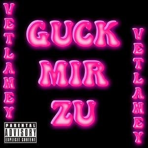 Guck Mir Zu (Explicit)