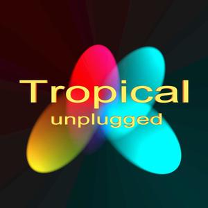 Tropical unplugged