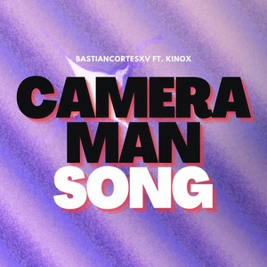Camera Man Song (feat. Kinox)