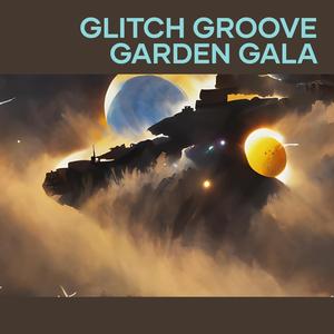 Glitch Groove Garden Gala