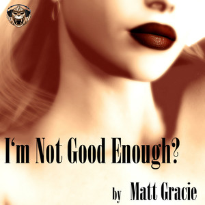 I'm Not Good Enough?