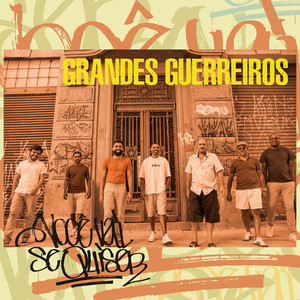 Grupo Você Vai Se Quiser - Grandes Guerreiros