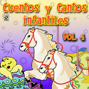 Cuentos Y Cantos Infantiles, Vol. 4