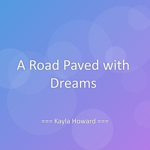 A Road Paved with Dreams