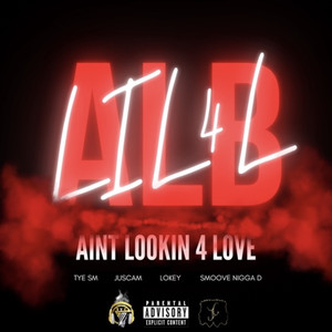 Aint Lookin 4 Love (Explicit)