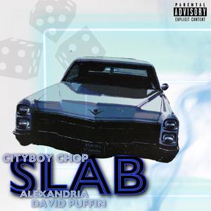 Slab (feat. Alexandria & David Puffin') (Explicit)