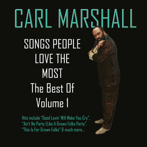 Songs People Love the Most: The Best of Carl Marshall, Volume 1 (Expanded Edition)