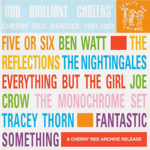 Our Brilliant Careers: Cherry Red Rarities, 1981-1983