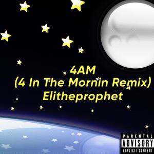 4AM (4 In The Mornin Remix) [Explicit]