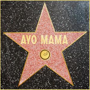 AYO MAMA (Explicit)