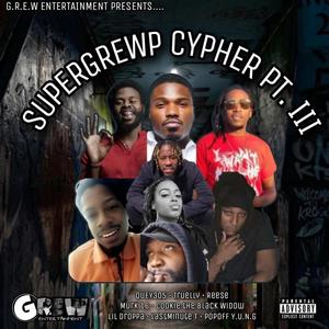 SuperGREWP Cypher PT. III (feat. Lil Droppa, Popoff Y.U.N.G, Truelly, Reese, LastMinute T, Quey305 & Murk 16) [Explicit]