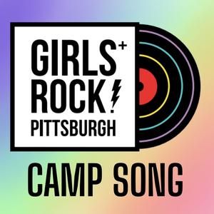 Girls+ Rock! Pittsburgh Camp Song