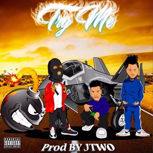 Try Me(feat. Wealthy Robando & Nuke) (Explicit)