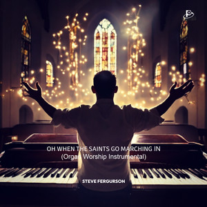 Oh When The Saints Go Marching In (Organ Worship Instrumental)