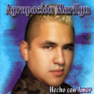 Agrupación Marilyn - Hecho con amor