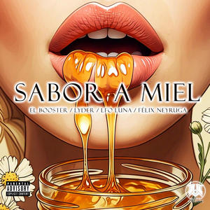 Sabor a miel (feat. PROYECTO OLIMPO, LYDER, LFO Luna & Félix Neyruga) (Explicit)