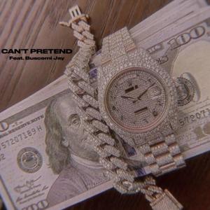 CANT PRETEND (feat. Buscemi Jay) (Explicit)