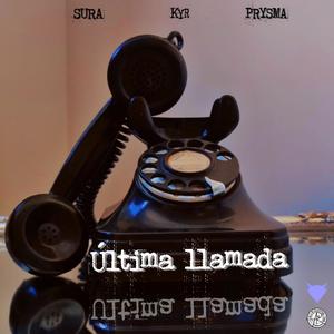 Última Llamada (feat. Kyr & Prysma)