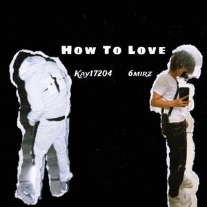 How To Love (feat. Kay17204) [Explicit]