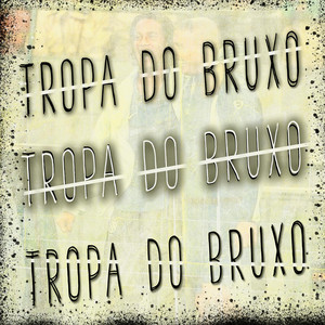 Tropa Do Bruxo (Explicit)