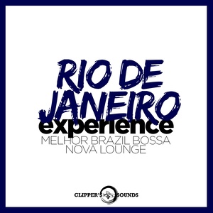 Rio De Janeiro Experience (Melhor Brazil Bossa Nova Lounge)