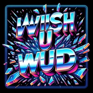 I WIISH U WUD (Explicit)