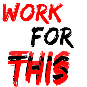 Work For This (Explicit)