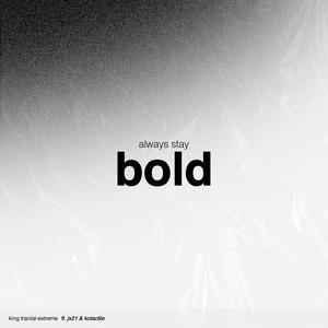 Always Stay Bold