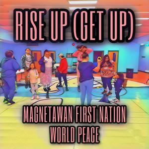 Rise Up (Get Up) (feat. Magnetawan First Nation)