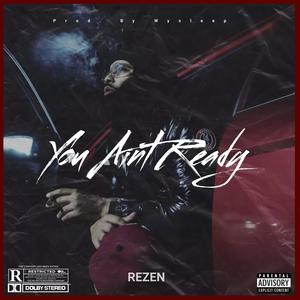 Rezen - You Ain't Ready (Explicit)