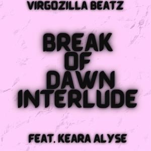 Break of Dawn Interlude(feat. Keara Alyse) (Explicit)